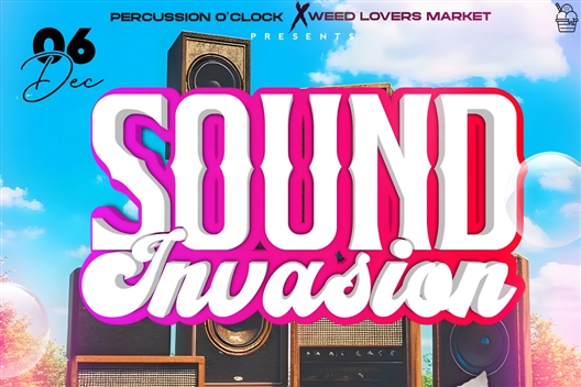 Percussion O'clock X Weed Lovers Market presents SOUND INVASION