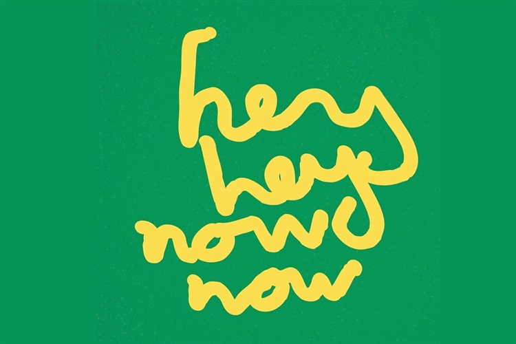 Hey Hey, Now Now