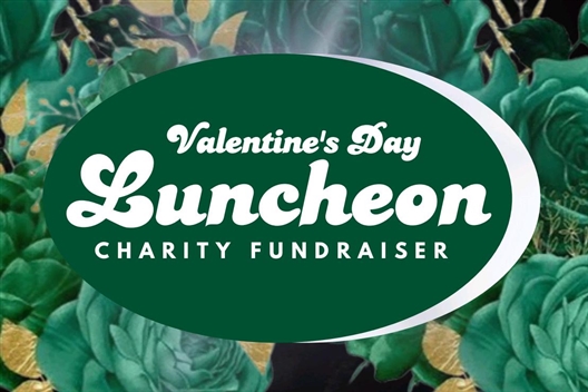 VALENTINE'S DAY LUNCHEON CHARITY FUNDRAISER