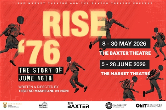 Rise 76: The Story of June 16th (MARKET THEATRE)